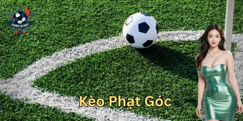 Khi nào nên chơi Kèo Phạt Góc